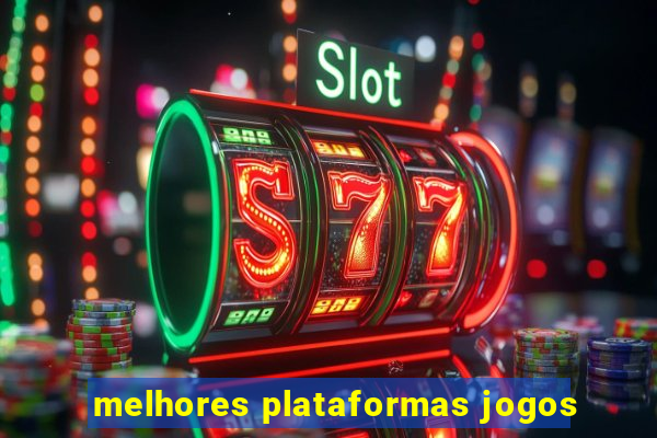 melhores plataformas jogos